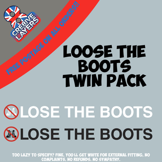 Lose the Boots Sticker Decal HGV Sticker Durable Vinyl Volvo Scania DAF Iveco