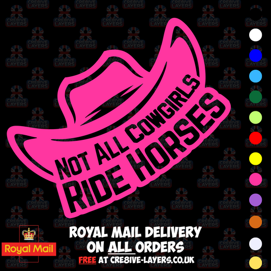 Not All Cowgirls Ride Horses – Vinyl Sticker Decal